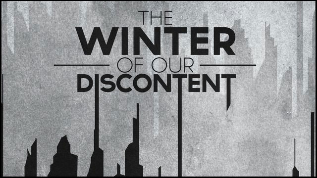 THE WINTER OF OUR DISCONTENT