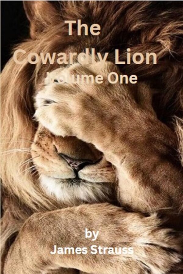 The Cowardly Lion Volume One James Strauss