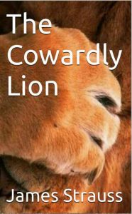 Cowardly Lion Book One by James Strauss